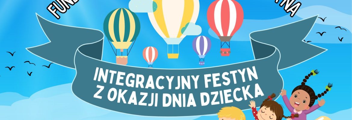 Integracyjny festyn z okazji Dnia Dziecka